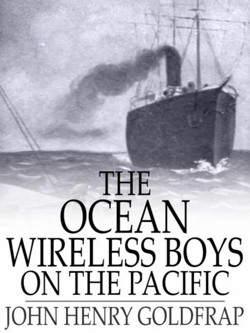 Title details for The Ocean Wireless Boys on the Pacific by John Henry Goldfrap - Wait list